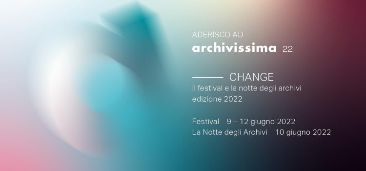 ARCHIVISSIMA 2022 – LA NOTTE DEGLI ARCHIVI 10 giugno 2022 ore18:30