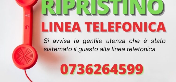 !!! AVVISO !!! RIPRISTINO DELLA LINEA TELEFONICA 0736264599