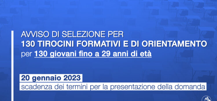 Avviso di selezione per 130 tirocini formativi e di orientamento