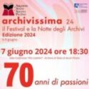 ARCHIVISSIMA 2024 – “70 ANNI DI PASSIONI”